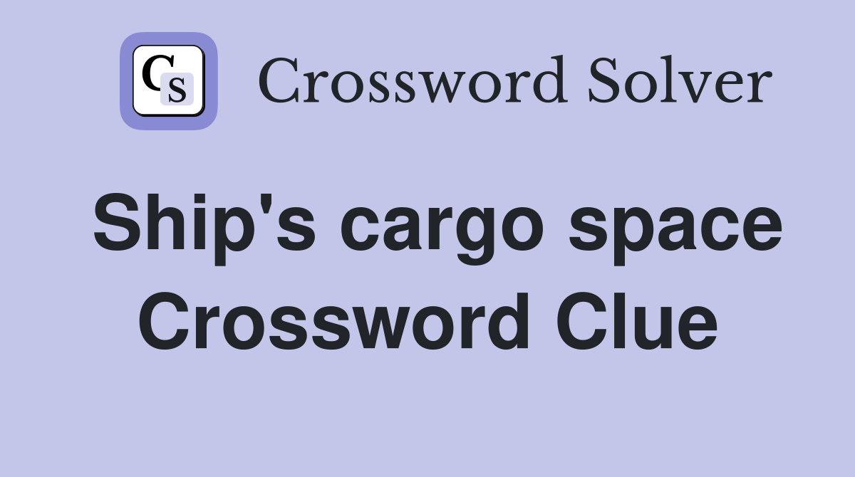 Ship's cargo space. Crossword Clue Answers Crossword Solver